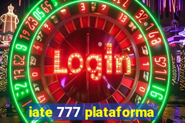 iate 777 plataforma